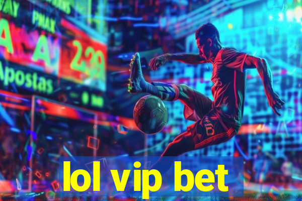 lol vip bet